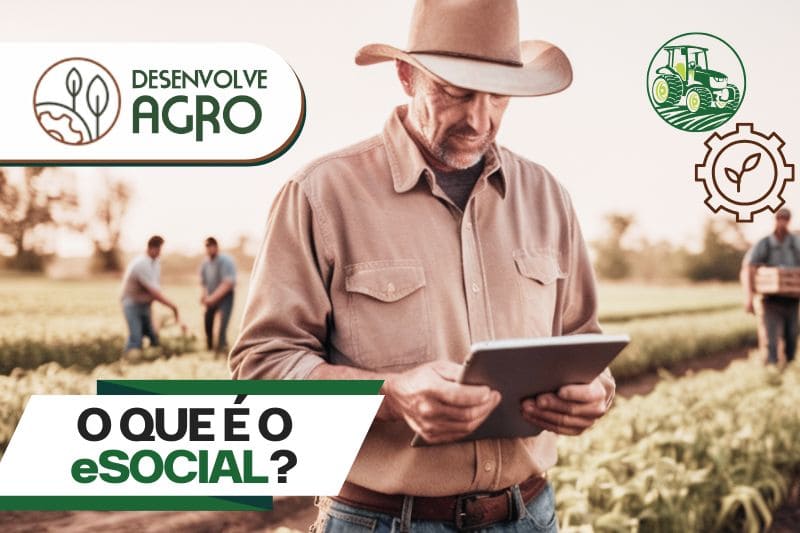eSOCIAL - Imagem de produtor rural enviando esocial dos seus funcionários da fazenda