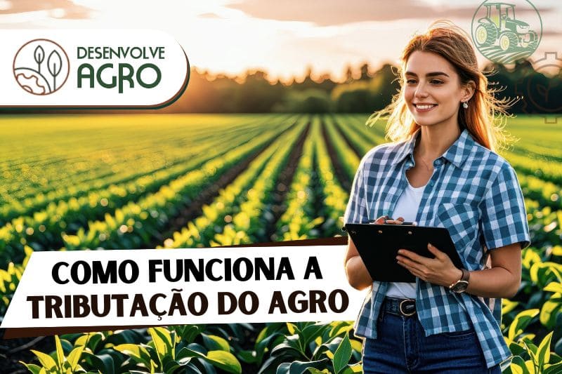 Como funciona a tributação no agronegócio