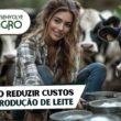 Como reduzir os custos na produção de leite - Imagem de mulher na lida na pecuária leiteira